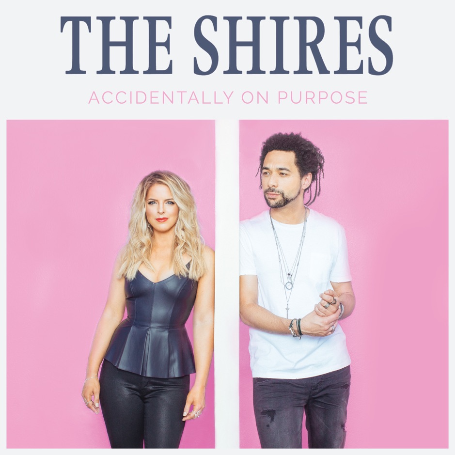 The Shires - Accidentally On Purpose